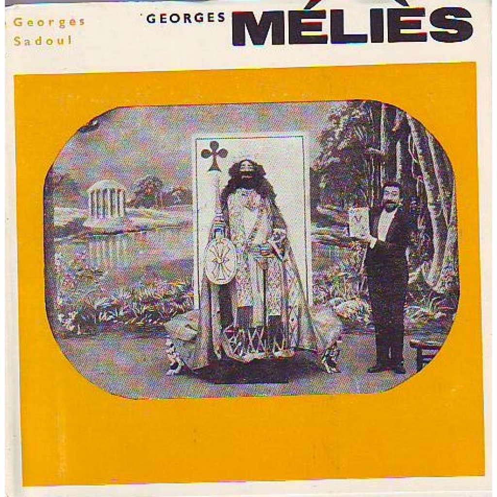 Georges Mélies (edice: Filmy a tvůrci, sv. 7) [film, kinematografie, filmografie, Francie, mj. Vilém Tell, Prokletí doktora Fausta, Muž-hlava, Cesta na měsíc [Jules Verne])